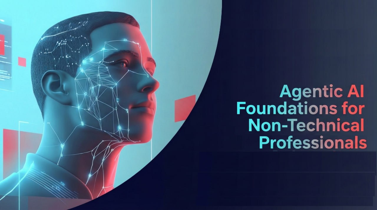 Agentic AI Foundations for Non-Technical Professionals